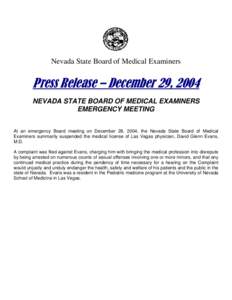 Nevada State Board of Medical Examiners  Press Release – December 29, 2004 NEVADA STATE BOARD OF MEDICAL EXAMINERS EMERGENCY MEETING At an emergency Board meeting on December 28, 2004, the Nevada State Board of Medical