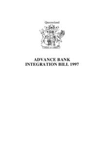 Queensland  ADVANCE BANK INTEGRATION BILL 1997  Queensland