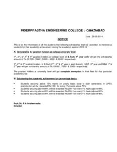 INDERPRASTHA ENGINEERING COLLEGE : GHAZIABAD Date : [removed]NOTICE This is for the information of all the students that following scholarship shall be awarded to meritorious students for their academic achievement dur