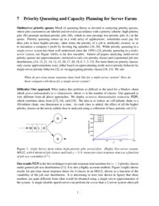 7 Priority Queueing and Capacity Planning for Server Farms Multiserver priority queues Much of queueing theory is devoted to analyzing priority queues, where jobs (customers) are labeled and served in accordance with a p