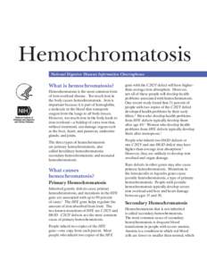 Hemochromatosis  National Digestive Diseases Information Clearinghouse What is hemochromatosis? Hemochromatosis is the most common form