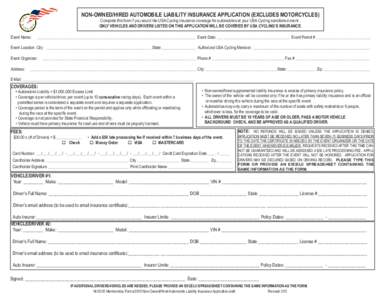 NON-OWNED/HIRED AUTOMOBILE LIABILITY INSURANCE APPLICATION (EXCLUDES MOTORCYCLES) Complete this form if you would like USA Cycling insurance coverage for automobiles at your USA Cycling sanctioned event . ONLY VEHICLES A