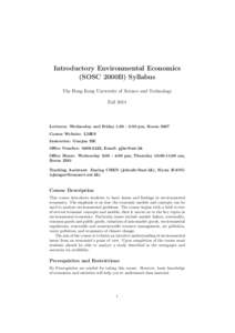 Introductory Environmental Economics (SOSC 2000B) Syllabus The Hong Kong University of Science and Technology FallLectures: Wednesday and Friday 1:30 - 2:50 pm, Room 3007