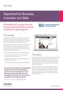 Case study  Department for Business, Innovation and Skills BIS transforms its IT services to achieve savings of more than £5million by sharing