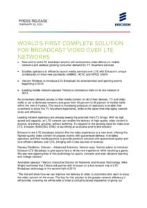PRESS RELEASE FEBRUARY 25, 2013 WORLD’S FIRST COMPLETE SOLUTION FOR BROADCAST VIDEO OVER LTE NETWORKS