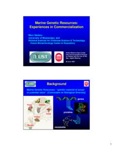 Marine Genetic Resources: Experiences in Commercialization Marc Slattery University of Mississippi, and National Institute for Undersea Science & Technology Ocean Biotechnology Center & Repository
