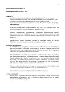 1 Suomen Sotatieteellinen Seura ry TOIMINTAKERTOMUS VUODELTA 2013 I JOHDANTO Vuosi 2013 oli Seuran 86. toimintavuosi. Tiede ja Ase julkaistiin 71. kerran. Seuran