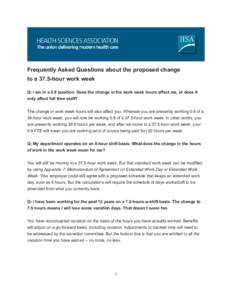 Frequently Asked Questions about the proposed change to a 37.5-hour work week Q: I am in a 0.8 position. Does the change in the work week hours affect me, or does it only affect full time staff? The change in work week h