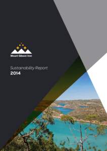 Sustainability Report 2014 Mount Gibson Iron Limited is one of Australia’s leading independent producers of high quality direct shipping grade iron ore products and an established force in the