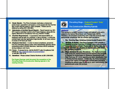 Prevailing Wage – Federal Funded “Only” Contracts Pre-Construction Meeting Agenda IV. Poster Boards – The Prime Contractor shall place a federal-aid poster board, accessible to all workers, on the project site fr