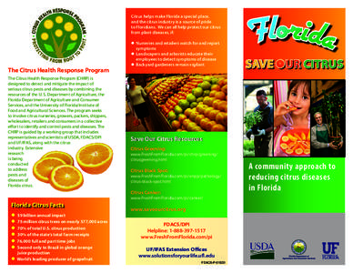 Citrus helps make Florida a special place, and the citrus industry is a source of pride to Floridians. We can all help protect our citrus from plant diseases, if:  The Citrus Health Response Program