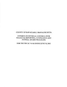 COUNTY OF BARNSTABLE, MASSACHUSETTS REPORTS ON INTERNAL CONTROL OVER FINANCIAL REPORTING, COMPLIANCE AND FEDERAL AWARD PROGRAMS FOR THE FISCAL YEAR ENDED IUNE 30,2012