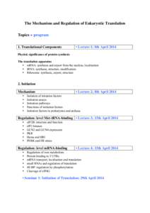 The Mechanism and Regulation of Eukaryotic Translation Topics + program 1. Translational Components • Lecture 1; 8th April 2014