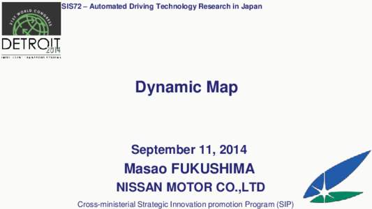 SIS72 – Automated Driving Technology Research in Japan  Dynamic Map September 11, 2014