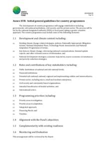 GCF/BPage 96 Annex XVII: Initial general guidelines for country programmes The development of country programmes will engage stakeholders including governments, sub-national institutions, civil society, and the pr