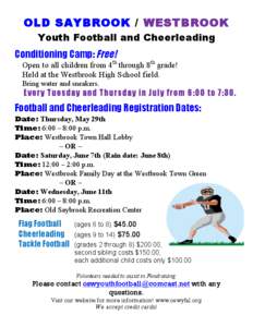 OLD SAYBROOK / WESTBROOK Youth Football and Cheerleading Conditioning Camp: Free! Open to all children from 4th through 8th grade! Held at the Westbrook High School field.