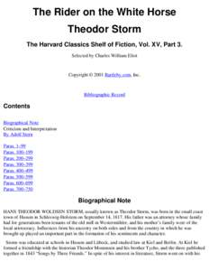 The Rider on the White Horse Theodor Storm The Harvard Classics Shelf of Fiction, Vol. XV, Part 3. Selected by Charles William Eliot  Copyright © 2001 Bartleby.com, Inc.