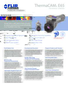 ThermaCAM® E65 INFRARED CAMERA The Global Leader in Infrared Cameras The E65 offers a solid value for those who seek to combine good performance and affordability