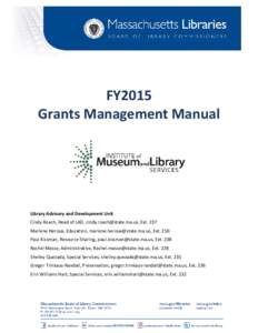 FY2015 Grants Management Manual Library Advisory and Development Unit Cindy Roach, Head of LAD, [removed], Ext. 237 Marlene Heroux, Education, [removed], Ext. 250