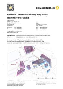 How to find Commerzbank AG Hong Kong Branch 德國商業銀行香港分行位置圖 Office address: th 15 Floor, Lee Garden One 33 Hysan Avenue