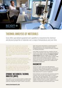 thermal analysis of materials Scion offers specialised equipment and capability to characterise the chemical and physical properties of materials over a range of temperatures and over time. Scion works with manufacturers