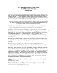 FOOTHILLS LEARNING CENTER BUILDING USE POLICY August 2011 Operated by the City of Boise Parks and Recreation Department, the Foothills Learning Center (FLC) focuses on education and information about the Boise foothills 