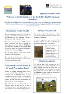Spring Newsletter 2013 Welcome to the first edition of the Yorkshire Peat Partnership Newsletter In[removed]the Yorkshire Peat Partnership aims to restore 8 sites, covering an area of approximately 10,000 hectares. All r