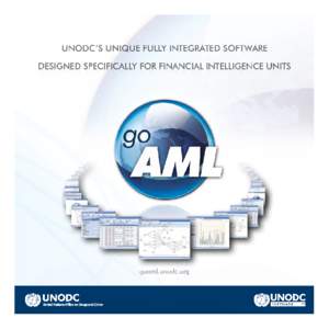 UNODC’S UNIQUE FULLY INTEGRATED SOFTWARE DESIGNED SPECIFICALLY FOR FINANCIAL INTELLIGENCE UNITS goaml.unodc.org  INTRODUCTION