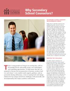 Why Secondary School Counselors? SECONDARY SCHOOL STUDENTS’ DEVELOPMENTAL NEEDS High school is the final transition into adulthood and the world of work as