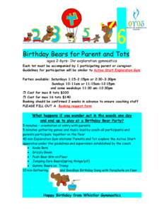 6 Birthday Bears for Parent and Tots ages 2-6yrs- 1hr exploration gymnastics Each tot must be accompanied by 1 participating parent or caregiver. Guidelines for participation will be similar to Active Start Exploration G