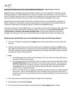 RANDOLPH ROOM USAGE POLICY AND BOOKING INFORMATION – Final VersionRidgefield Library’s Randolph Room (Room #208) is available for use for individual and small group study, tutoring, meetings etc. The Randol
