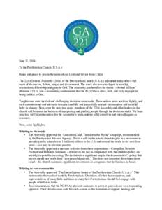 June 21, 2014 To the Presbyterian Church (U.S.A.): Grace and peace to you in the name of our Lord and Savior Jesus Christ. The 221st General Assembly[removed]of the Presbyterian Church (U.S.A.) adjourned today after a ful