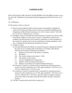 Local Hatch Act[removed]BE IT ENACTED BY THE COUNCIL OF THE DISTRICT OF COLUMBIA, that this act may be cited as the “Prohibition on Government Employee Engagement in Political Activity Act of 2013”. Sec. 2 Definitions.