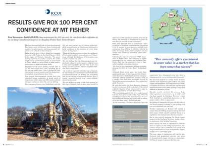 │ COMPANY PROFILE │  Results GIVE ROX 100 PER CENT CONFIDENCE AT MT FISHER Rox Resources Ltd (ASX:RXL) has maintained its 100 per cent hit rate for nickel sulphides at its exciting Camelwood target on its flagship Fi