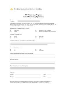 IAI Mentoring Program Initial Mentoring Agreement Mentor: Protégé(s): This agreement outlines the goals and expectations that have been agreed upon for the mentoring partnership between the above mentoring pair. This f