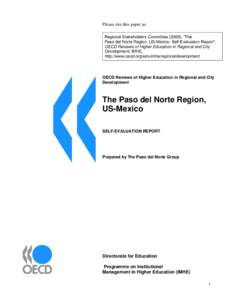 Please cite this paper as: Regional Stakeholders Committee (2009), “The Paso del Norte Region, US-Mexico: Self-Evaluation Report”, OECD Reviews of Higher Education in Regional and City Development, IMHE, http://www.o