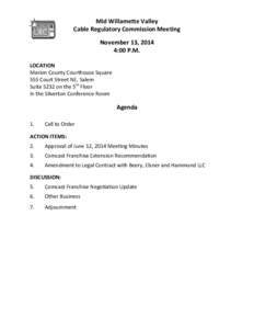Mid Willamette Valley Cable Regulatory Commission Meeting November 13, 2014 4:00 P.M. LOCATION Marion County Courthouse Square