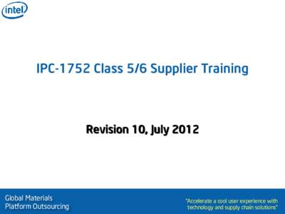 IPC-1752 Class 5/6 Supplier Training  Revision 10, July 2012 Global Materials Platform Outsourcing