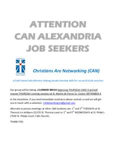 ATTENTION CAN ALEXANDRIA JOB SEEKERS Christians Are Networking (CAN) A Faith-based Jobs Ministry helping people develop skills for successful job searches Our group will be taking a SUMMER BREAK beginning THURSDAY JUNE 9