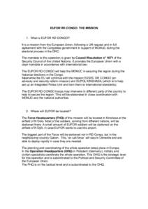 EUFOR RD CONGO: THE MISSION 1. What is EUFOR RD CONGO? It is a mission from the European Union, following a UN request and in full agreement with the Congolese government in support of MONUC during the electoral process 