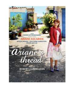 AGAT Films & Cie presents  ARIANE’S THREAD A film by Robert Guédiguian with