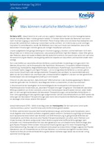 Sebastian-Kneipp-Tag 2014 „Die Natur hilft“ Was können natürliche Methoden leisten? Die Natur hilft! – diese Erkenntnis ist uralt und neu zugleich. Geändert aber hat sich die Herangehensweise, wie die Heilkräft