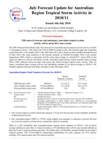 July Forecast Update for AustralianRegion Tropical Storm Activity in[removed]Issued: 6th July 2010 by Dr Adam Lea and Professor Mark Saunders Dept. of Space and Climate Physics, UCL (University College London), UK