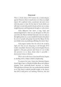 Foreword This is a book about 2012 written by a numerologist, agreed. However there is much more to it than you might expect. It’s a spiritual work, a cautionary tale and a story with the power to heal. It’s the kind