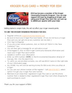 KROGER PLUS CARD = MONEY FOR EEA! EEA has become a member of the Kroger Community Rewards Program! You can now support EEA just by shopping at Kroger and using your Kroger Plus Card. We can earn up to $8000 per quarter w