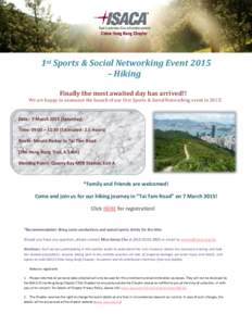 1st Sports & Social Networking Event 2015 – Hiking Finally the most awaited day has arrived!! We are happy to announce the launch of our first Sports & Social Networking event in 2015!  Date: 7 March[removed]Saturday)