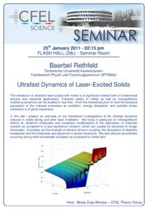 25th January[removed]:15 pm FLASH HALL (28c) - Seminar Room Baerbel Rethfeld Technische Universität Kaiserslautern Fachbereich Physik und Forschungszentrum OPTIMAS