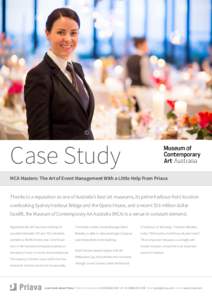 Case Study MCA Masters: The Art of Event Management With a Little Help From Priava Thanks to a reputation as one of Australia’s best art museums, its prime harbour-front location overlooking Sydney Harbour Bridge and t