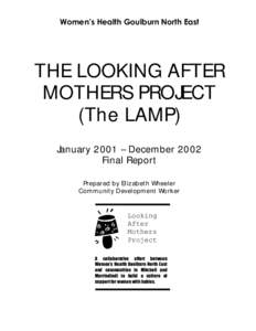 Women’s Health Goulburn North East  THE LOOKING AFTER MOTHERS PROJECT (The LAMP) January 2001 – December 2002
