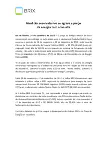 Nível dos reservatórios se agrava e preço da energia tem nova alta Rio de Janeiro, 14 de Dezembro de 2012 – O preço da energia elétrica de fonte convencional para entrega no curto prazo para o submercado Sudeste/C